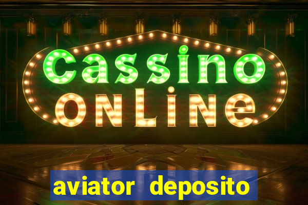 aviator deposito minimo 1 real